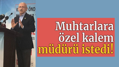 Muhtarlara özel kalem müdürü istedi!